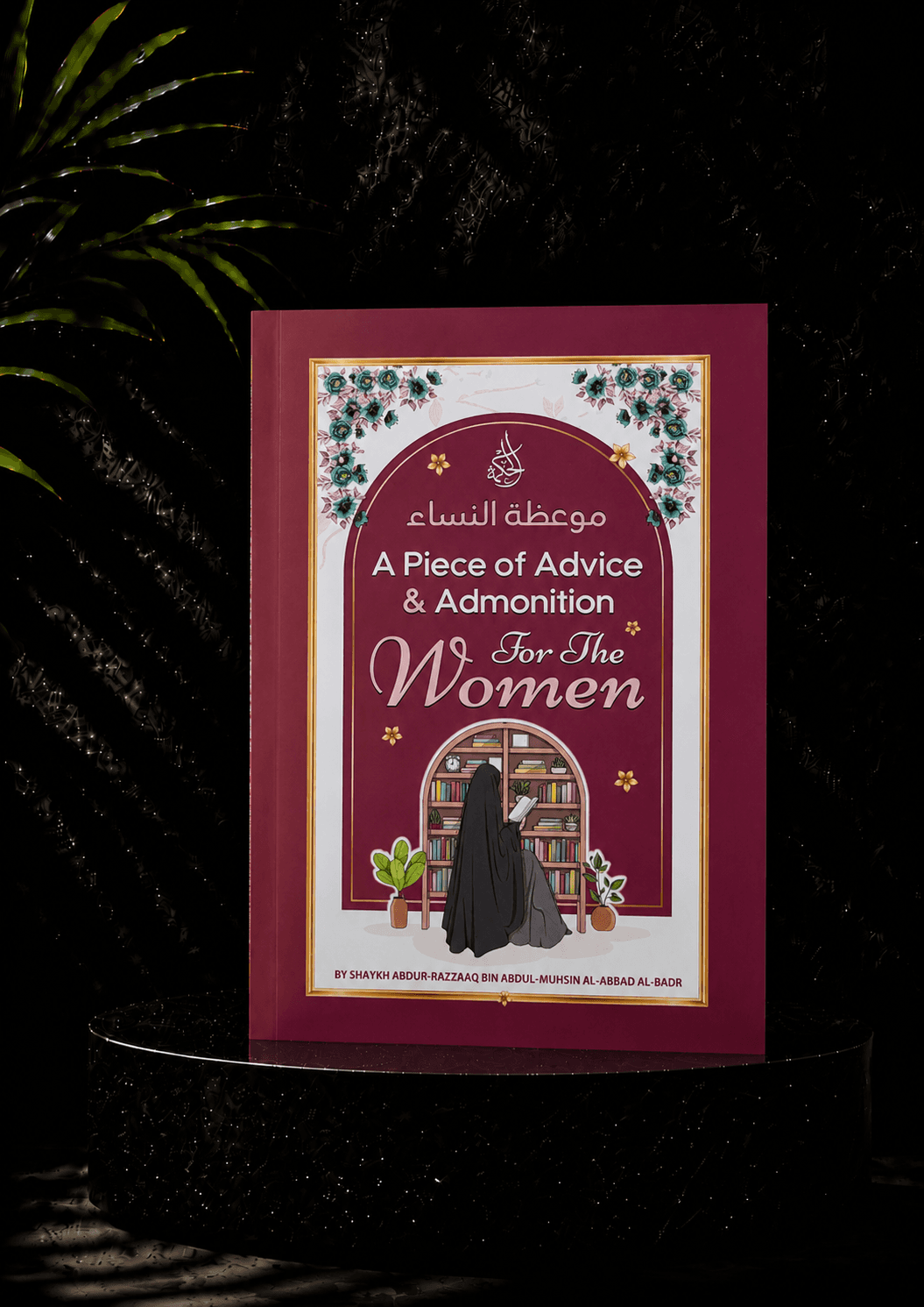 A Piece of Advice & Admonition For The Women