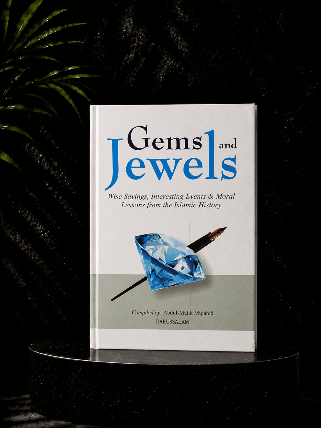 "Gems and Jewels: Wise Sayings, Interesting Events & Moral Lessons from Islamic History"
